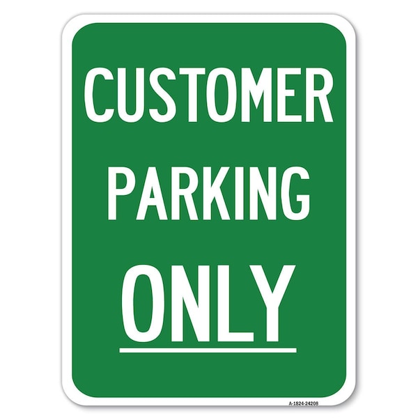 Customer Parking Only Heavy-Gauge Aluminum Rust Proof Parking Sign, 18" x 24", A-1824-24208